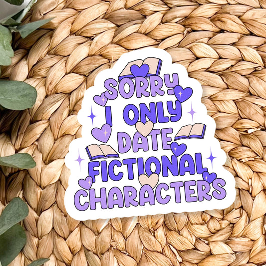 Sorry I Only Date Fictional Characters Sticker