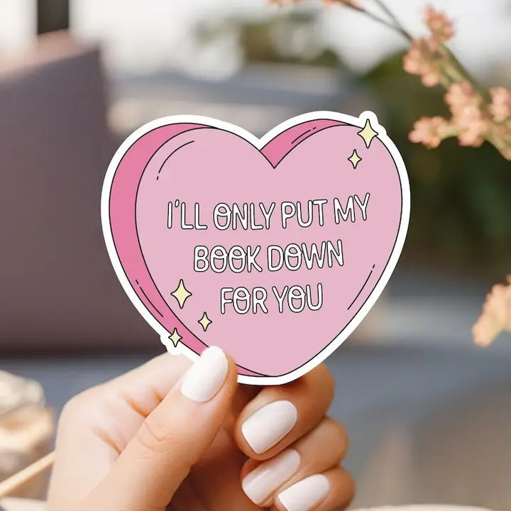 I'll Only Put My Book Down For You Sticker