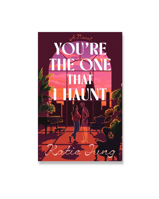 You're the One That I Haunt: A Novel